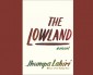Jhumpa Lahiri’s ‘The Lowland’ Questions a Life’s Work